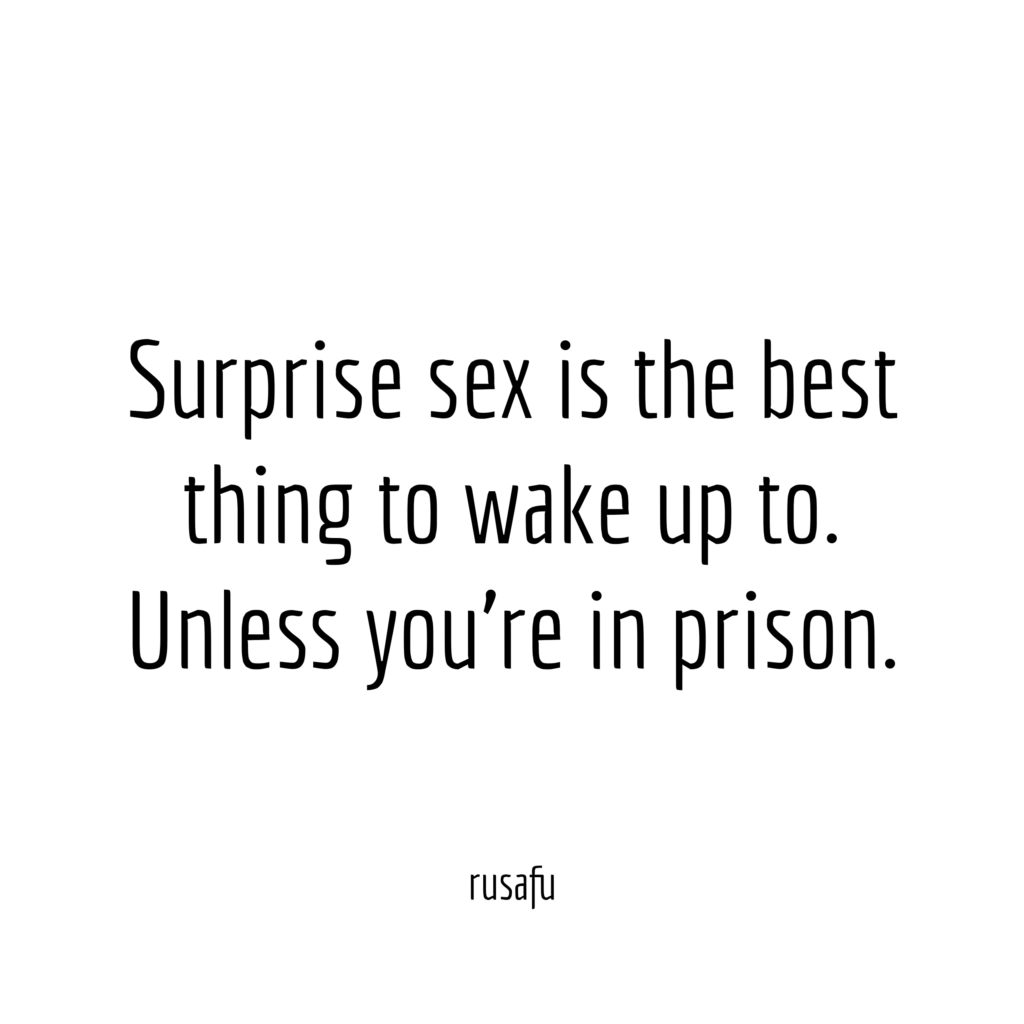 Surprise sex is the best thing to wake up to. Unless you’re in prison.