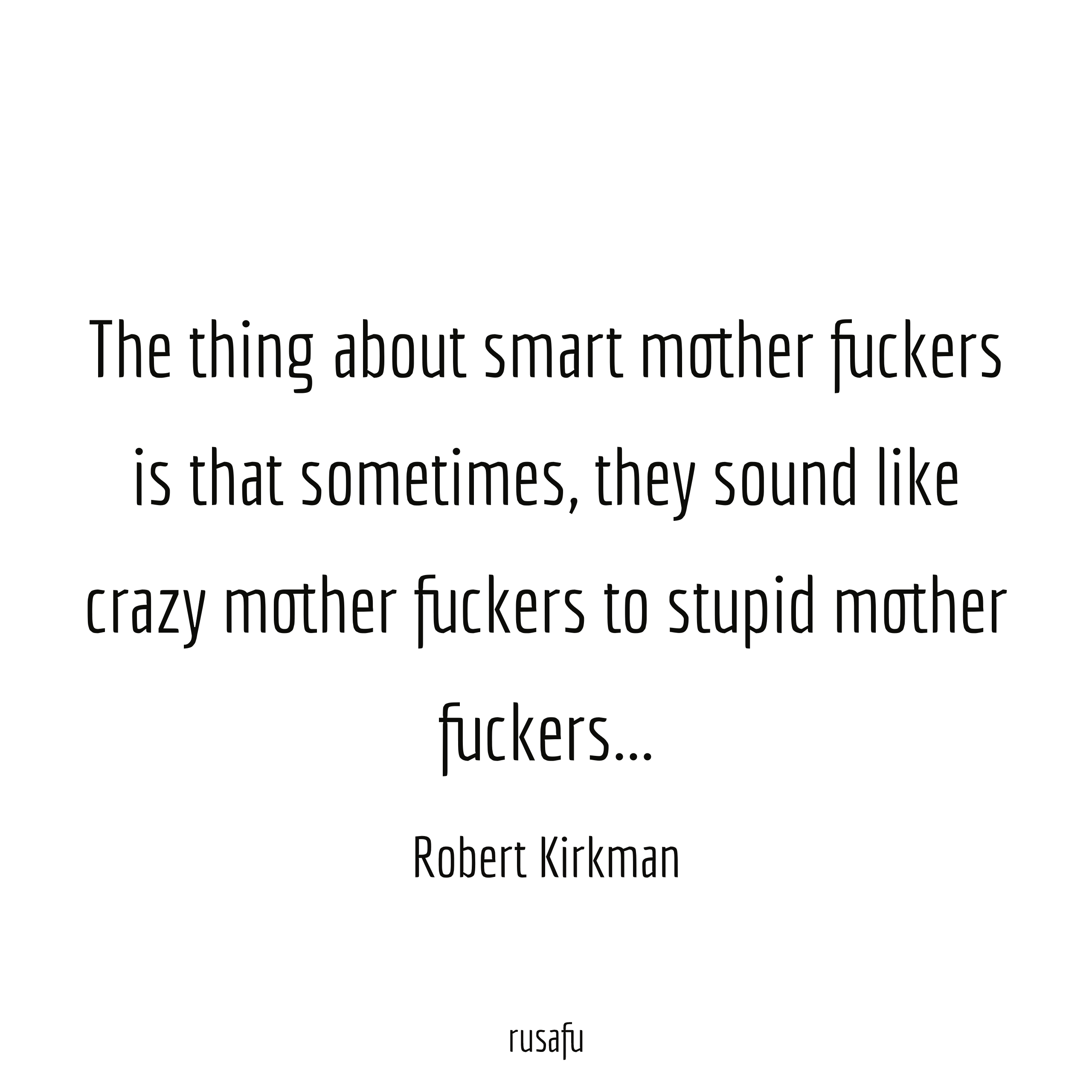 smart mother fuckers...