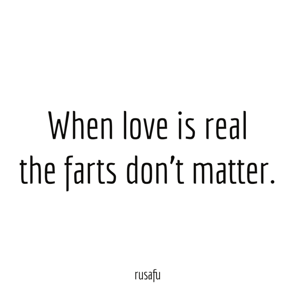 When love is real the farts don't matter.